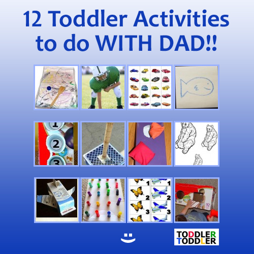 Toddlers, Activities, Games (www.toddlertoddler.com) : Activities to do with Dad!
