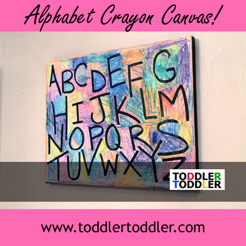 Toddler Activities, crafts www.toddlertoddler.com : Alphabet Crayon Canvas